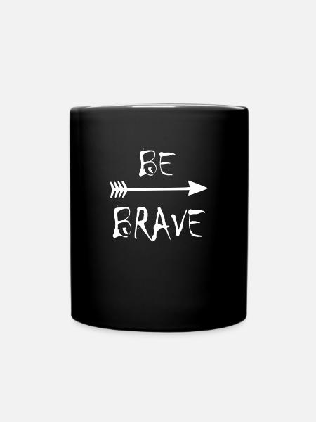 be brave - Tasse einfarbig - Schwarz