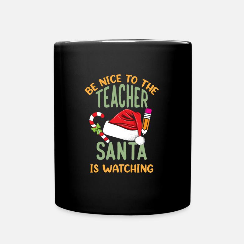 Be Nice To The Teacher Santa is Watching Teacher - Tasse einfarbig - Schwarz