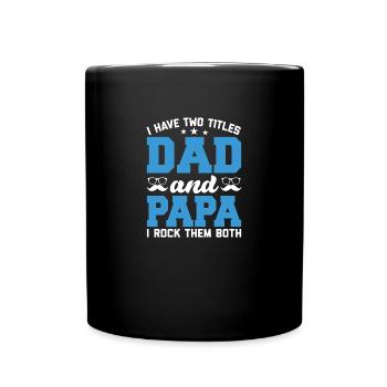 Ich habe zwei Titel Vater und Vater und ich rocke sie alle - Tasse einfarbig - Schwarz - Vorne