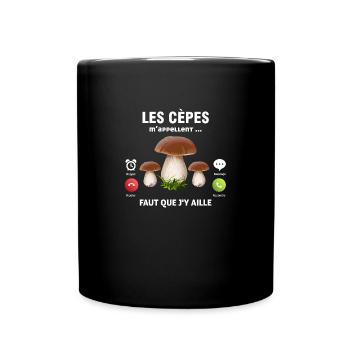 les cèpes m'appellent fait que j'aille humour cèpe - Mug uni - noir - Devant