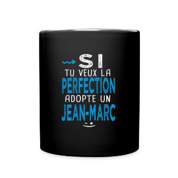 jean marc Si tu veux la perfection adopte un - Mug uni - noir - Devant