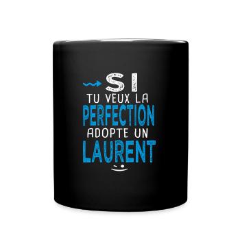 Laurent Si tu veux la perfection adopte un Laurent - Mug uni - noir - Devant