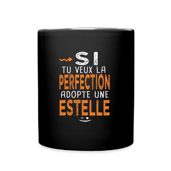 Estelle Si tu veux la perfection adopte estelle - Mug uni - noir - Devant