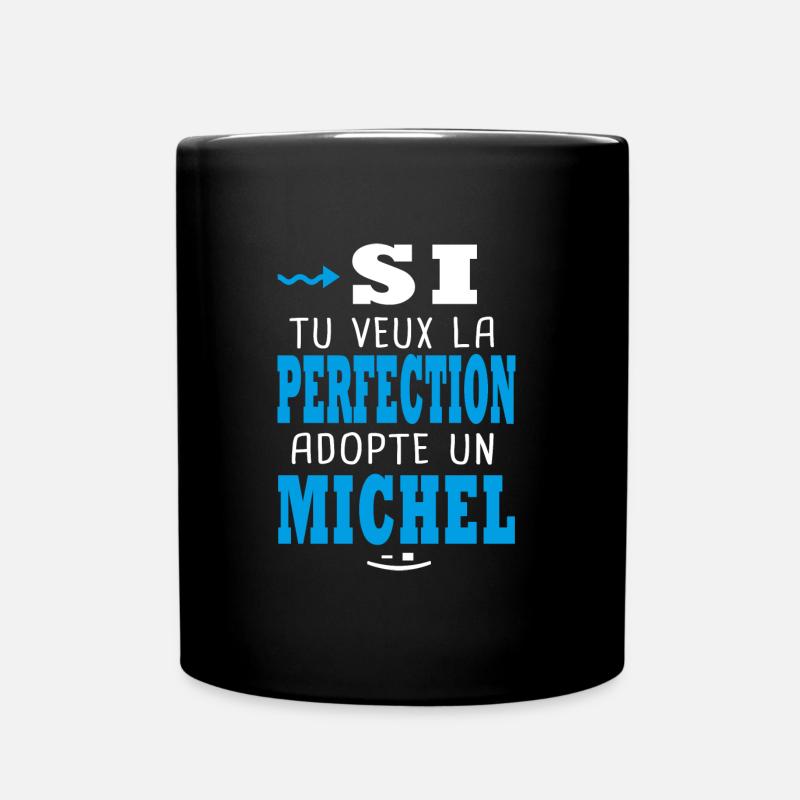 Michel Si tu veux la perfection adopte michel - Mug uni - noir