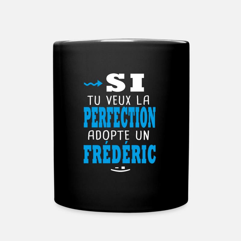 Frédéric tu veux la perfection adopte un frederic - Mug uni - noir