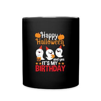 Happy Halloween And Yes It's My Birthday - Hallowe - Tasse einfarbig - Schwarz - Vorne