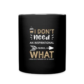 I don't need an inspirational qu... - Tasse einfarbig - Schwarz - Vorne