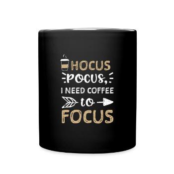 Hocus pocus, I need coffee to focus - Tasse einfarbig - Schwarz - Vorne