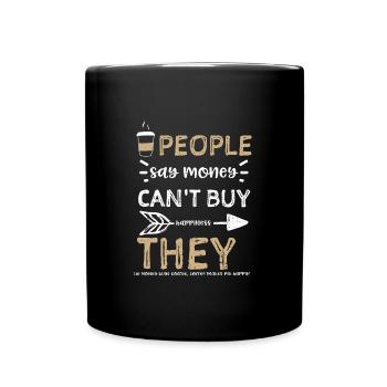 Les gens disent que l’argent ne peut pas acheter du bonheur... - Mug uni - noir - Devant