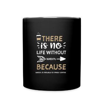 Il n’y a pas de vie sans eau B... - Mug uni - noir - Devant