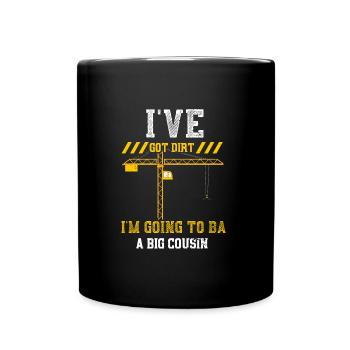 I've Got Dirt I'm Going To Ba A... - Full Colour Mug - black - Front