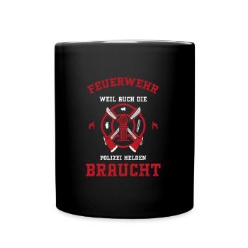 Feuerwehr Weil Auch Die Polizei... - Tasse einfarbig - Schwarz - Vorne