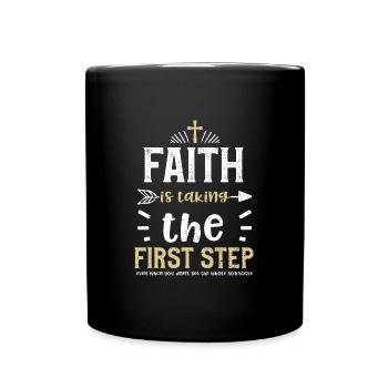 Faith is taking the first step e... - Full Colour Mug - black - Front