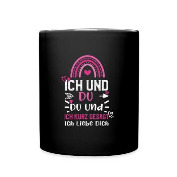Ich Und Du Du Und Ich Kurz Gesag... - Tasse einfarbig - Schwarz - Vorne