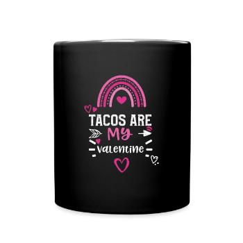 Tacos Are My Valentine - Full Colour Mug - black - Front