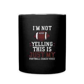 I'm Not Yelling This Is Just My... - Full Colour Mug - black - Front