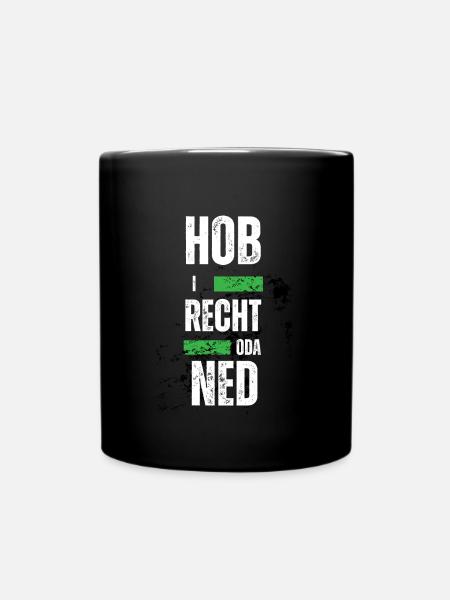 Hob i recht - bayerischer Spruch - Tasse einfarbig - Schwarz