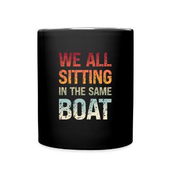 Denglisch Wir Sitzen Alle Im Selben Boot Spruch - Tasse einfarbig - Schwarz - Vorne
