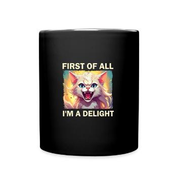 First of all Im a delight - Full Colour Mug - black - Front