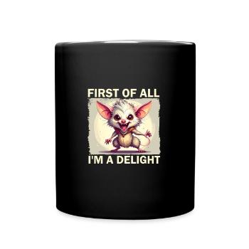 First of all Im a delight - Full Colour Mug - black - Front