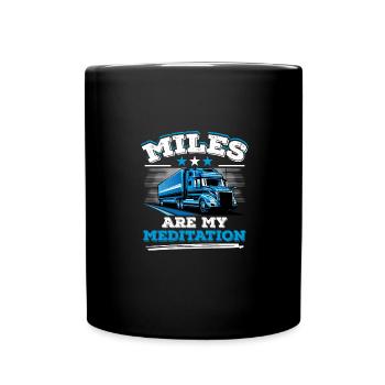Miles Are My Meditation Trucker Lastwagenfahrerin - Tasse einfarbig - Schwarz - Vorne