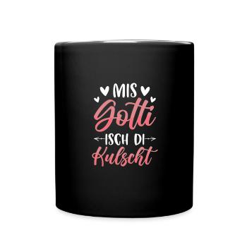 Mis Gotti Isch Di Kulscht Gotti Geschenk - Tasse einfarbig - Schwarz - Vorne