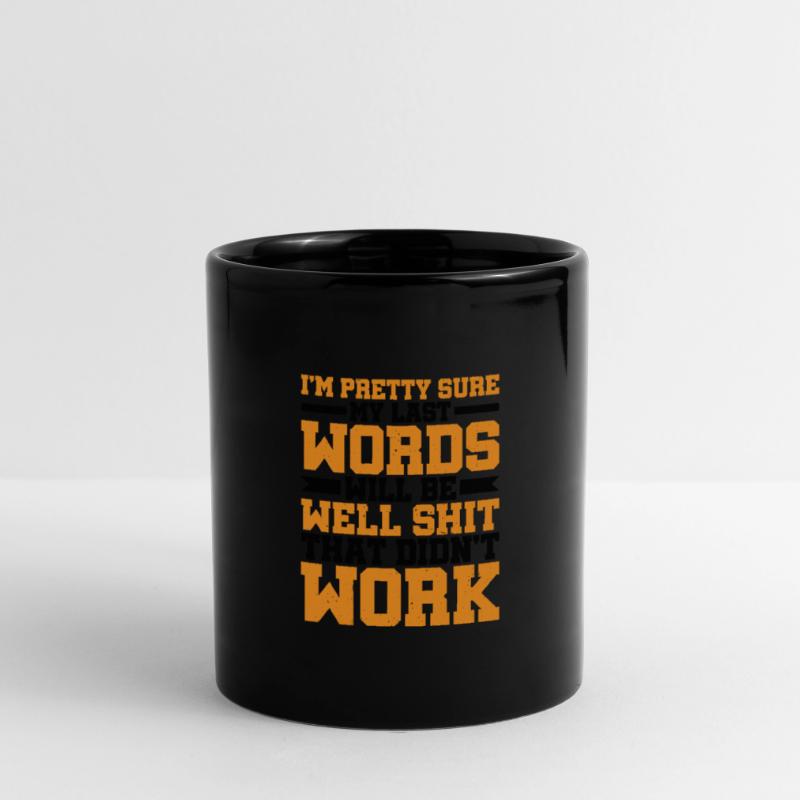 Last Words Will Be Well Shit That Didn't Work Tasse einfarbig