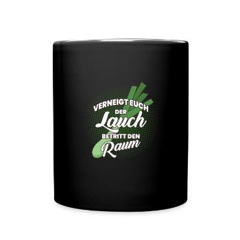 Verneigt Euch Der Lauch Betritt Den Raum - Tasse einfarbig - Schwarz - Vorne