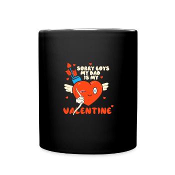 Sorry Boys My Dad Is My Valentine Father - Full Colour Mug - black - Front