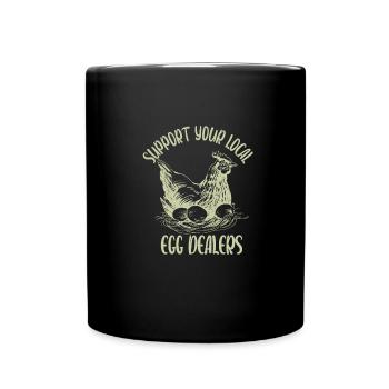 Support Your Local Egg Dealer lustiges Eier - Tasse einfarbig - Schwarz - Vorne