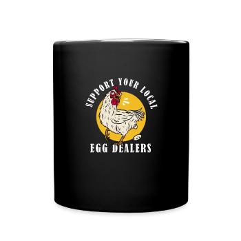 Support Your Local Egg Dealer lustiges Eier - Tasse einfarbig - Schwarz - Vorne
