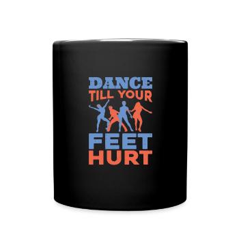 Dance Till Your Feet Hurt - Tasse einfarbig - Schwarz - Vorne