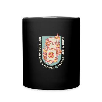 Not fragile like a flower, but a - Full Colour Mug - black - Front
