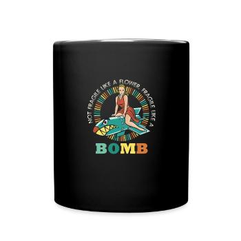 Not fragile like a flower, but a - Full Colour Mug - black - Front