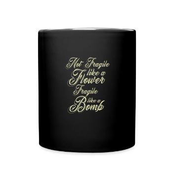 Not fragile like a flower, but a - Full Colour Mug - black - Front