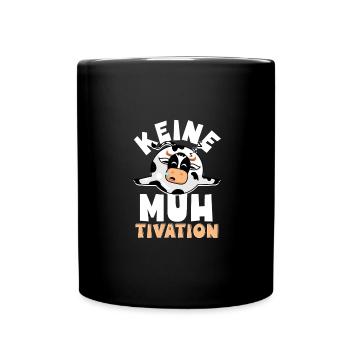 Keine Muhtivation Kuh Liebe Kuhbauer Muh - Tasse einfarbig - Schwarz - Vorne