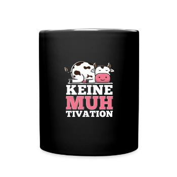 Keine Muh Tivation Lustiges Kuh - Tasse einfarbig - Schwarz - Vorne