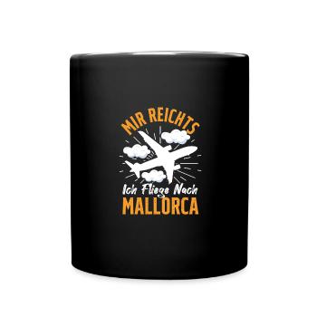 Mir Reichts Ich Fliege Nach Mallorca Auswanderer - Tasse einfarbig - Schwarz - Vorne