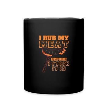 Ich Reibe Mein Fleisch Ein, Bevor Ich Es Auf Den - Tasse einfarbig - Schwarz - Vorne