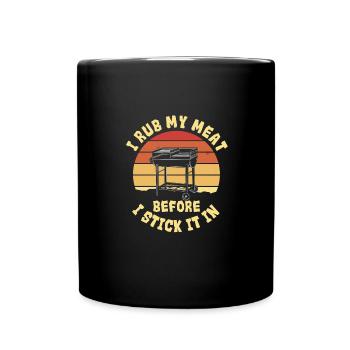 Ich Reibe Mein Fleisch Ein, Bevor Ich Es Auf Den - Tasse einfarbig - Schwarz - Vorne