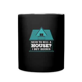 Do you need a house to sell I'm buying - Full Colour Mug - black - Front