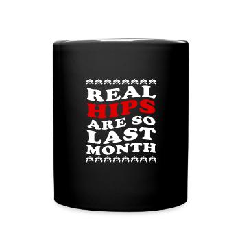 Real Hips Are So Last Month Joint Replacement - Full Colour Mug - black - Front