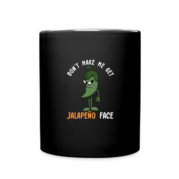 Lass Mich Nicht Das Jalapeno-Gesicht Bekommen - - Tasse einfarbig - Schwarz - Vorne