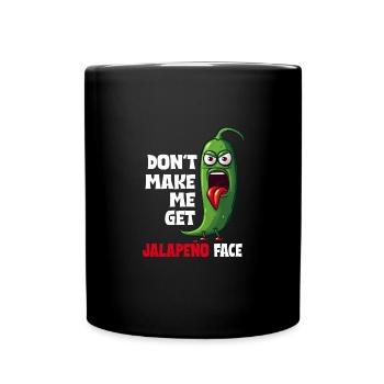 Don't let me get the jalapeno face - - Full Colour Mug - black - Front