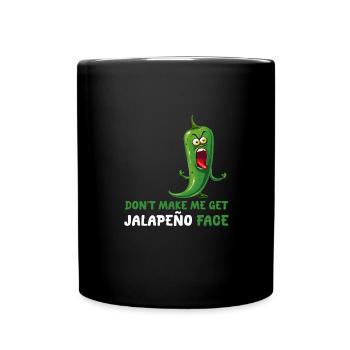 Lass Mich Nicht Das Jalapeno-Gesicht Bekommen - - Tasse einfarbig - Schwarz - Vorne