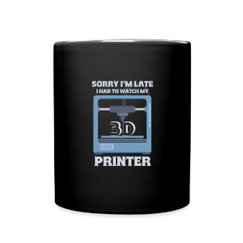 Sorry Ich Bin Zu Spät - 3D Drucker 3D Druck - Tasse einfarbig - Schwarz - Vorne