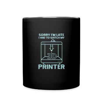 Sorry Ich Bin Zu Spät - 3D Drucker 3D Druck - Tasse einfarbig - Schwarz - Vorne