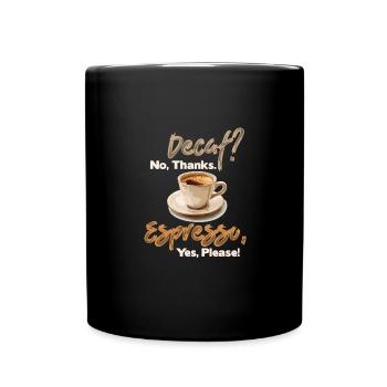 Caffeine-free, no thanks. Espresso, yes please! - - Full Colour Mug - black - Front