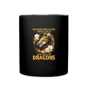 I was told there would be dragons - Full Colour Mug - black - Front