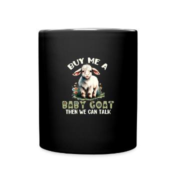 Achetez-moi un bébé chèvre et nous pourrons parler - Mug uni - noir - Devant